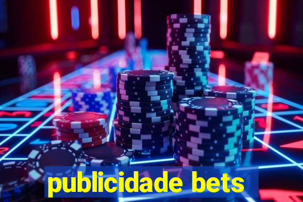 publicidade bets